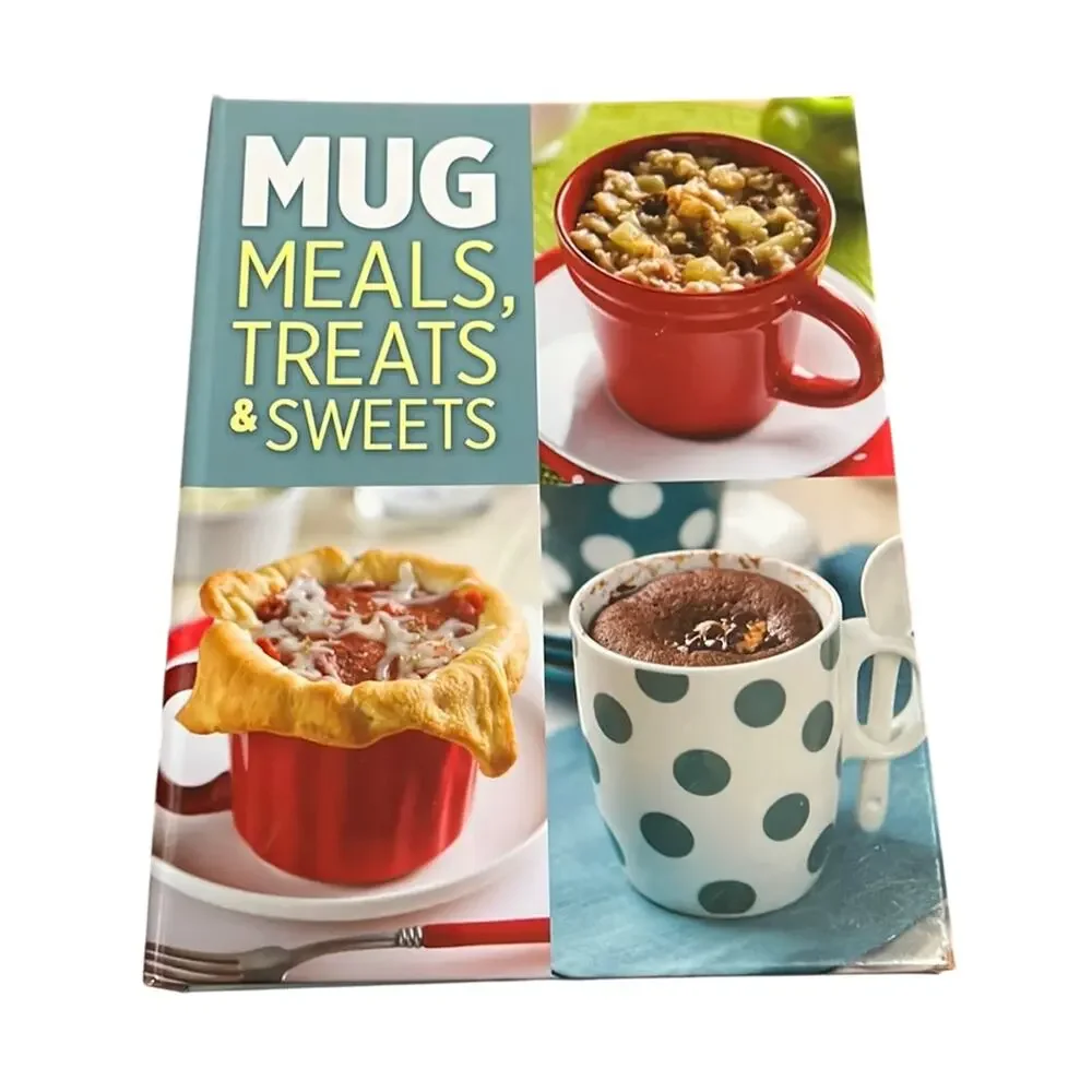 Mug Meals Treats & Sweets Cookbook